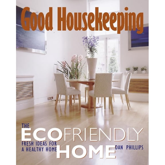 Dan Phillips The Ecofriendly Home (Hardcover) Good Housekeeping