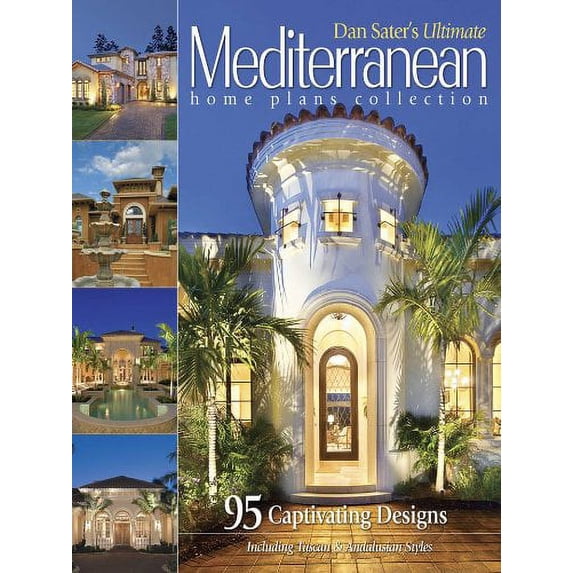 Pre-Owned Dan Sater's Ultimate Mediterranean Home Plans Collection (Paperback) 1932553096 9781932553093