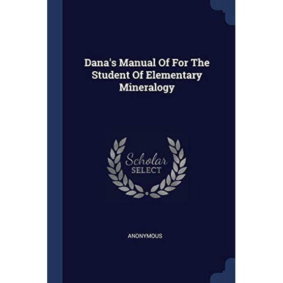 Danas Manual Of For The Student Of Elementary Mineralogy Paperback 1377127168 9781377127163 Anonymous
