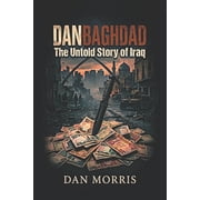 Danbaghdad The Untold Story of Iraq, Paperback