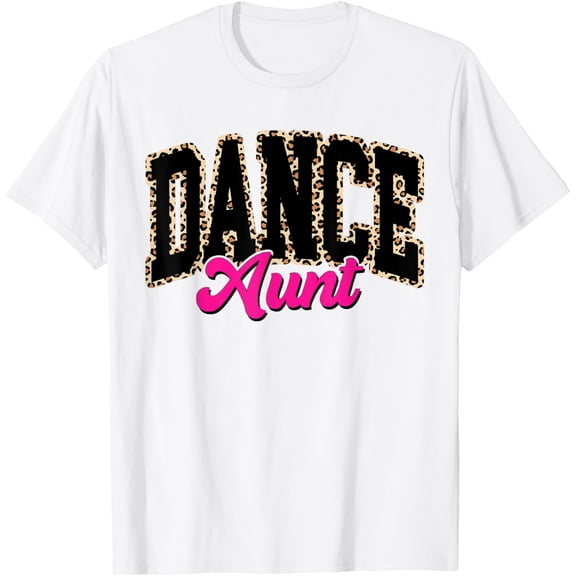 Dance Aunt Leopard Dancing Aunt Life Women Dancer T-Shirt
