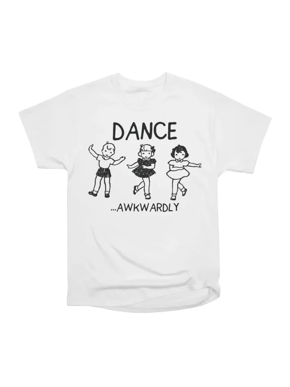 Dance Awkwardly T-Shirt Tee Gift For Him Merch For Her Apparel For Friend