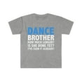 thumbnail image 1 of Dance Brother how much longer Unisex T-shirt S-3XL Brother of a Dancer, 1 of 2