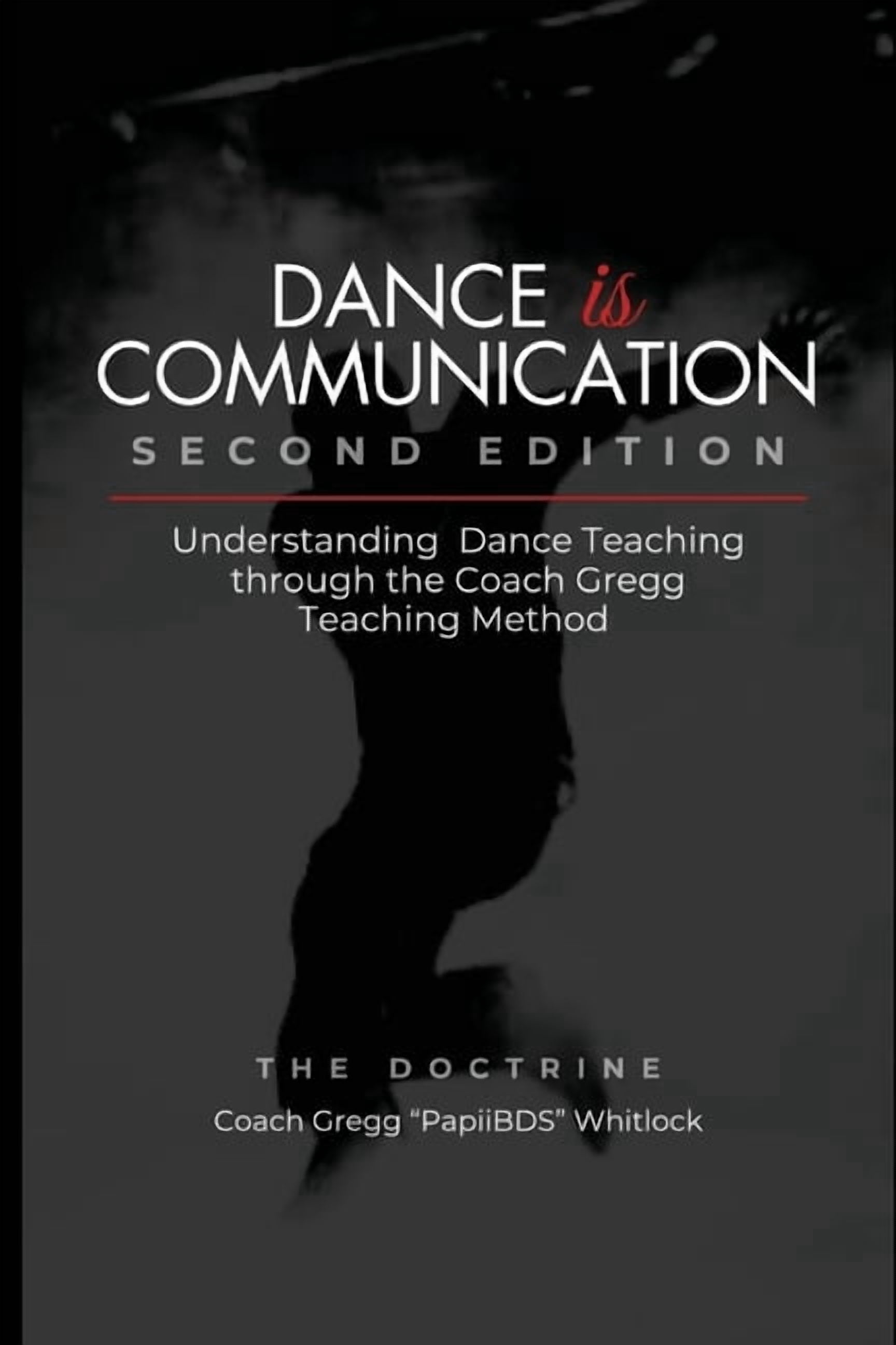 Dance Is Communication Dance is Communication: Understanding Dance Teaching Through the Coach Gregg Teaching Method (Second Edition), Book 1, (Paperback)