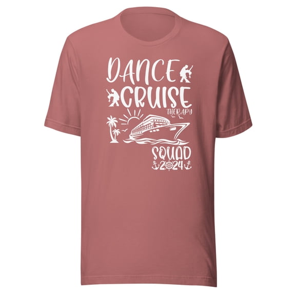 Dance Cruise Therapy Shirt, Unisex, Dance Cruise Ship Squad 2024, Dancing Cruise Ship Shirt, Dance Squad Shirt, Dance Party Shirt (Mauve, L)