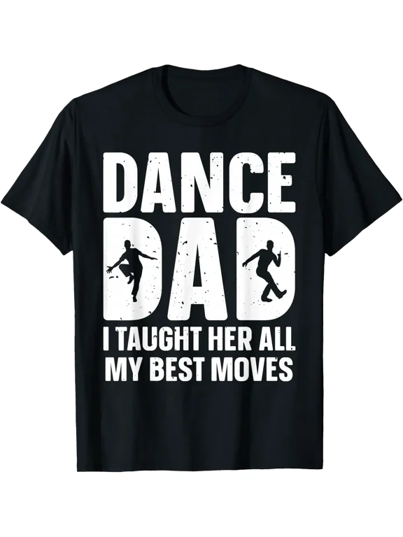 Dance Dad Art for Men Father Dancing Competition Dance Dad T-Shirt