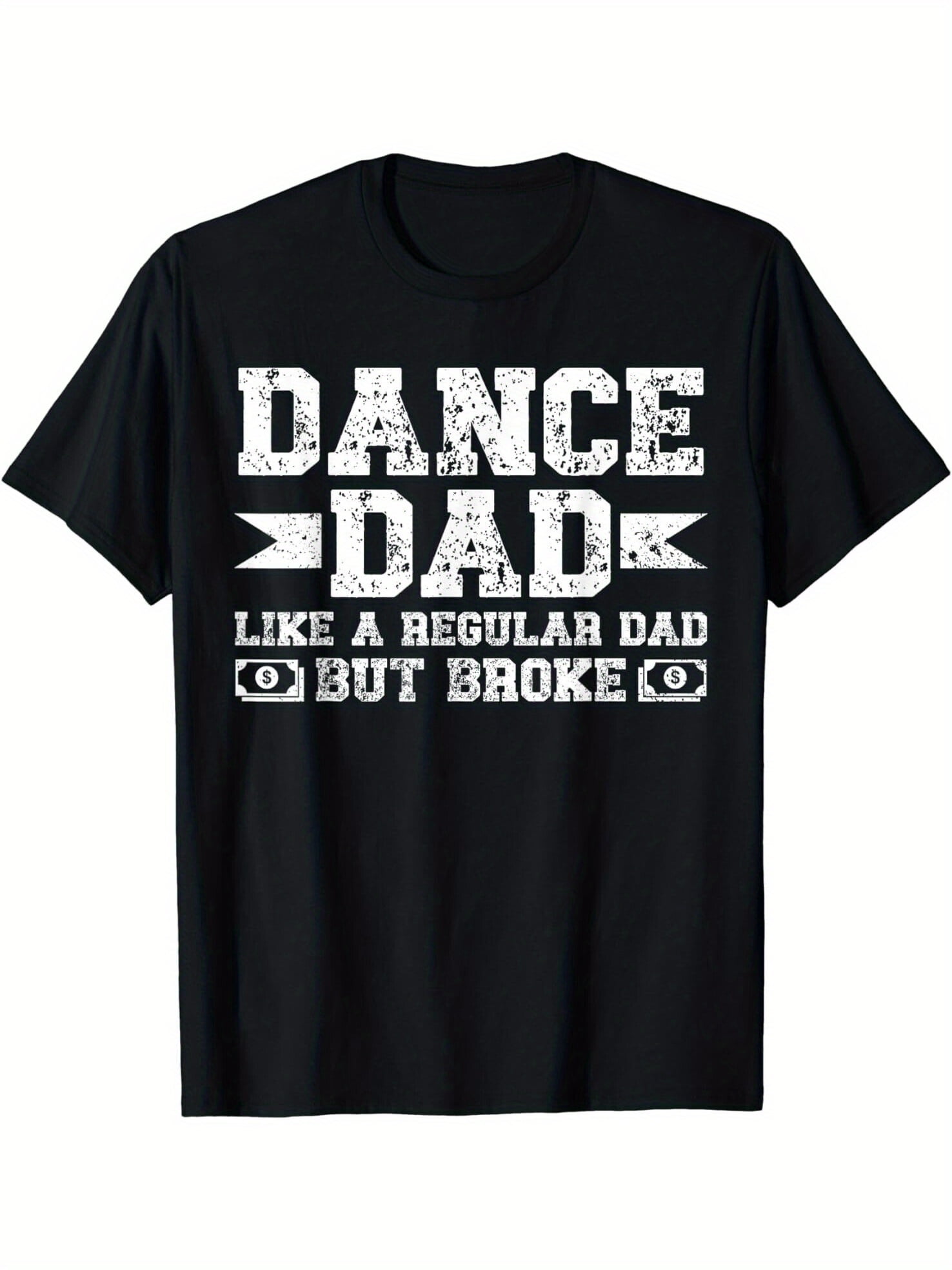 Dance Dad Broke Dancing Dad Of A Dancer Dad Dance Father Gift Unisex T Dance Dad Broke Dancing Dad Of A Dancer Dad Dance Father Gift Unisex T