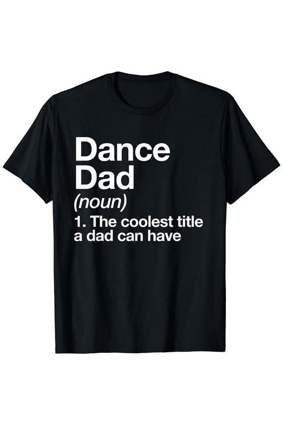 Dance Dad Definition Funny Sports T-Shirt