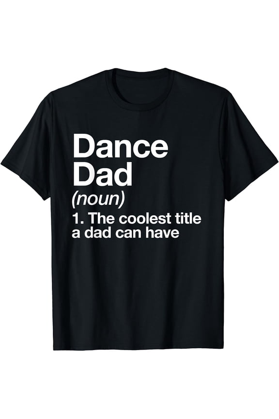 Dance Dad Definition Funny Sports T-Shirt