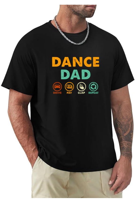 Dance Dad Drive Pay Clap Repeat Funny Dancer Parent Humor T-shirt, for men & women, up to size 5XL.