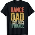 thumbnail image 1 of Dance Dad I Don't Dance I Finance T-Shirt Dancing Daddy T-Shirt, 1 of 4