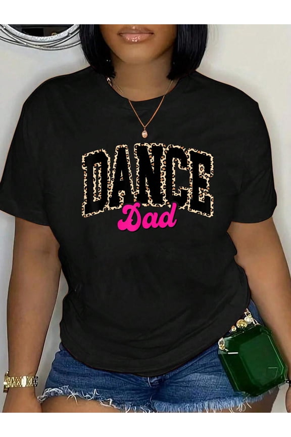 Dance Dad Leopard Dancing Family Life Girls Men Dancer T-Shirt Graphic Tee summer Tops For Women Round Neck Fashion Cotton shirts