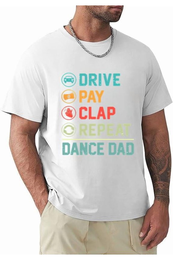 Dance Dad Pay Drive Clap Funny Performer Celebration Retro Humor T-shirt, for men & women, up to size 5XL.