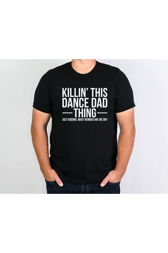 Dance Dad Shirt, Dance Dad Gift, Dance Dad Tee, Dance Dad T-Shirt, Dance Dad Shirts TSHIRT All Size S-5XL