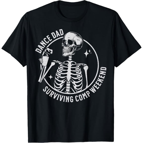 Dance Dad Surviving Comp Weekend Skeleton Coffee T-Shirt