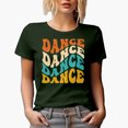 thumbnail image 1 of Dance, Dancing Passion or Dancer Themed, Groovy Retro Wavy Text Merch Gift, Military Green T-Shirt, Small, 1 of 5