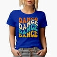 thumbnail image 1 of Dance, Dancing Passion or Dancer Themed, Groovy Retro Wavy Text Merch Gift, Royal Blue T-Shirt, Small, 1 of 5