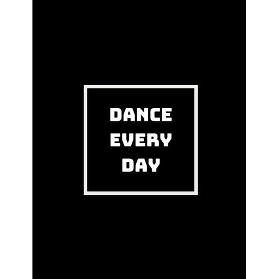 Dance Every Day: Dance In Your Living Room Every Day (Paperback)