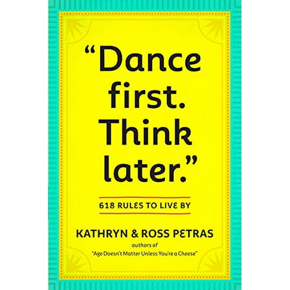 Pre-Owned Dance First, Think Later: 618 Rules to Live By Paperback