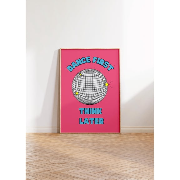 Dance First Think Later Poster Disco Vibes Poster , Poster Print Only