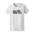 thumbnail image 1 of Dance First Think Later T-Shirt Women -Image by Shutterstock, Female Medium, 1 of 2