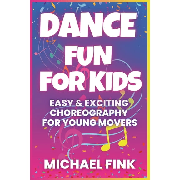 Dance Fun for Kids: Easy & Exciting Choreography for Young Movers, (Paperback)