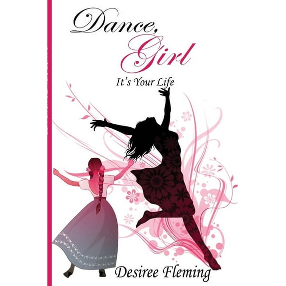 Dance, Girl It's Your Life, (Paperback)