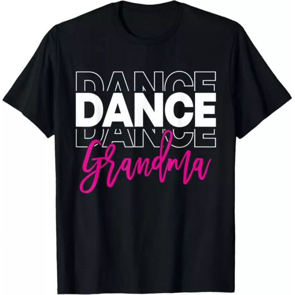Dance Grandma Dancing Life Girls Women Dancer Cute T-Shirt Unisex S-5XL Hot Trending Shirt, Vintage Birthday Gift