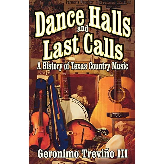 Pre-Owned Dance Halls and Last Calls: A History of Texas Country Music (Paperback) 1556229275 9781556229275