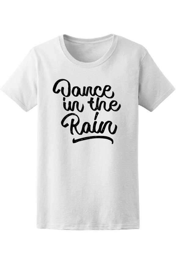 Dance In The Rain Calligraphy T-Shirt Women -Image by Shutterstock, Female XX-Large