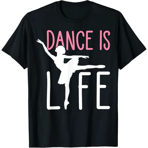 Dance Is Life Ballet Dancer Performance T-Shirt Size S-5XL