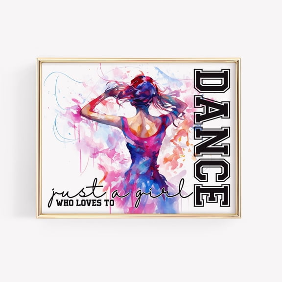 Dance Just a girl who loves to Dancer Art teacher Student Dancing wall Studio Poster, Unframed Poster Size 24x36