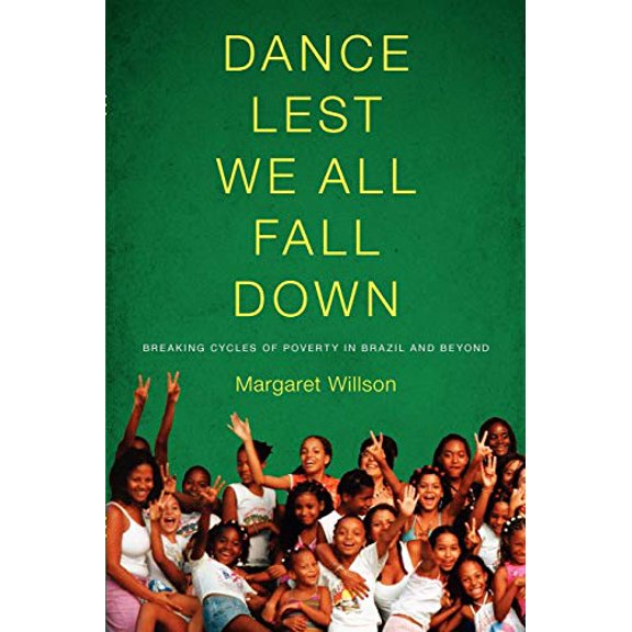 Pre-Owned Dance Lest We All Fall Down: Breaking Cycles of Poverty in Brazil and Beyond (Paperback) 0295990589 9780295990583