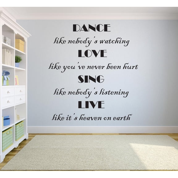 Dance Like Nobody's Watching Love Like You Never Been Hurt Sing Like Nobodys Listening Live Like Its Heaven On Earth Quote Custom Wall Decal Vinyl Sticker 20 Inches X 30 Inches