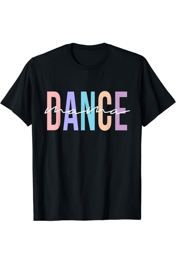 Dance Mama Funny Dance Mom Mother's Day T-Shirt Black 2X-Large