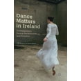 thumbnail image 1 of Dance Matters in Ireland: Contemporary Dance Performance and Practice, (Hardcover), 1 of 1