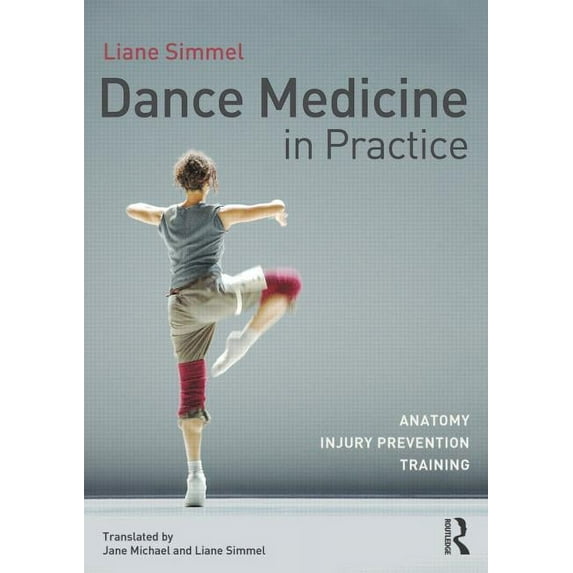 Dance Medicine in Practice: Anatomy, Injury Prevention, Training, (Paperback)