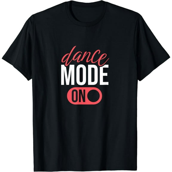 Dance Mode On T-Shirt