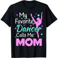 thumbnail image 1 of Dance Mom My Favorite Dancer Calls Me Mom Funny Mother'S Day T-Shirt, 1 of 6