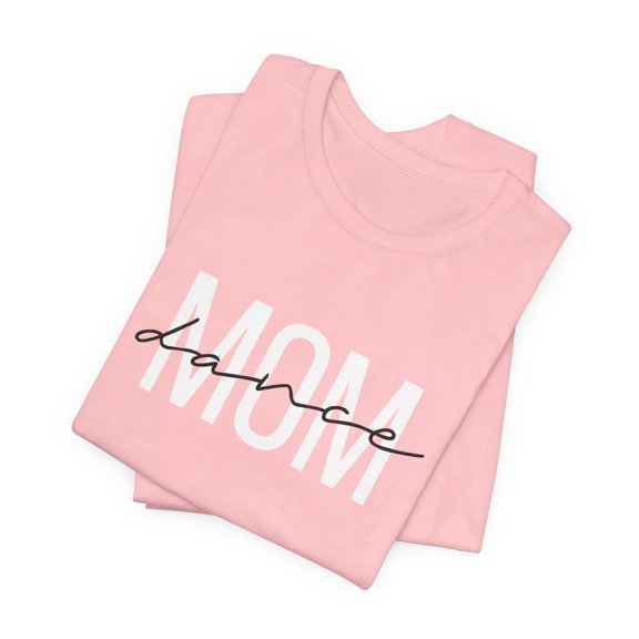 Dance Mom Shirt, Dance Mama T-Shirt, Dance Lover Shirt, Gift for Dance Mom