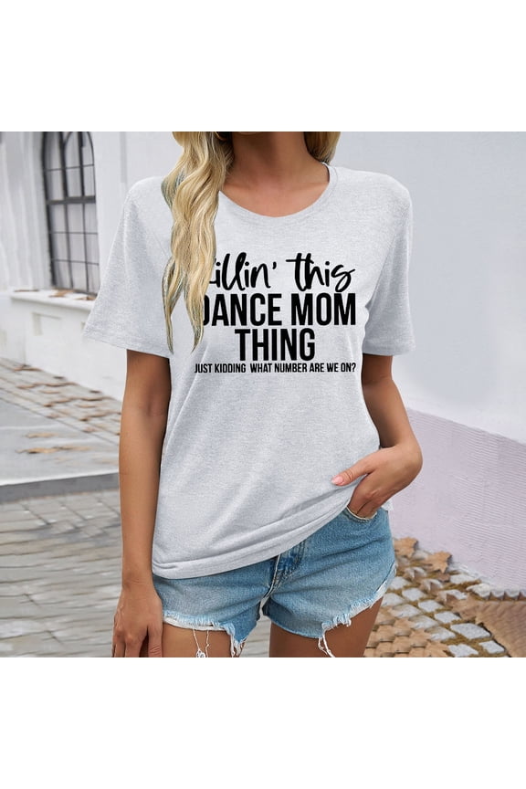 Dance Mom Shirts Women Killin' This Dance Mom Thing T Shirt Funny Dance Mama Casual Short Sleeve Tee Tops Neck Shirts for Women Ringer Tee T Shirt Women Short Sleeve