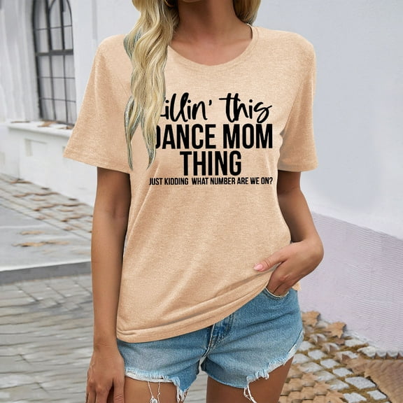Dance Mom Shirts Women Killin' This Dance Mom Thing T Shirt Funny Dance Mama Casual Short Sleeve Tee Tops Women's T Shirt Short Sleeve Space Athletic Tops for Women Short Sleeve Shirts Women Long