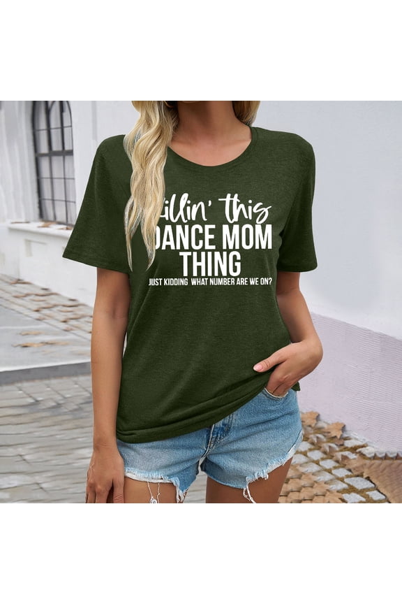 Dance Mom Shirts Women Killin' This Dance Mom Thing T Shirt Funny Dance Mama Casual Short Sleeve Tee Tops Womens Long Sleeve Loose Fit Athletic Tops for Women Long Sleeve Shirts for Women Fall Long