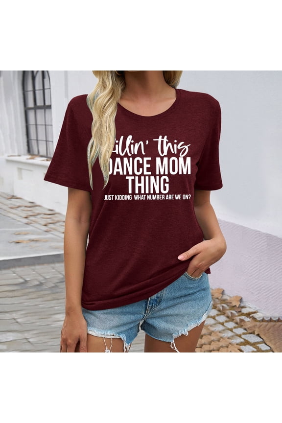 Dance Mom Shirts Women Killin' This Dance Mom Thing T Shirt Funny Dance Mama Casual Short Sleeve Tee Tops Womens Long Sleeve Loose Fit Athletic Tops for Women Long Sleeve Shirts for Women Fall Long