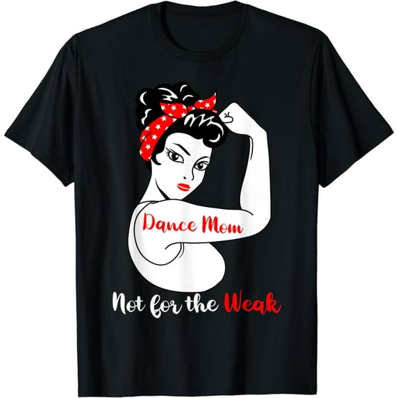 Dance Mom Strong Funny Dancer T-Shirt