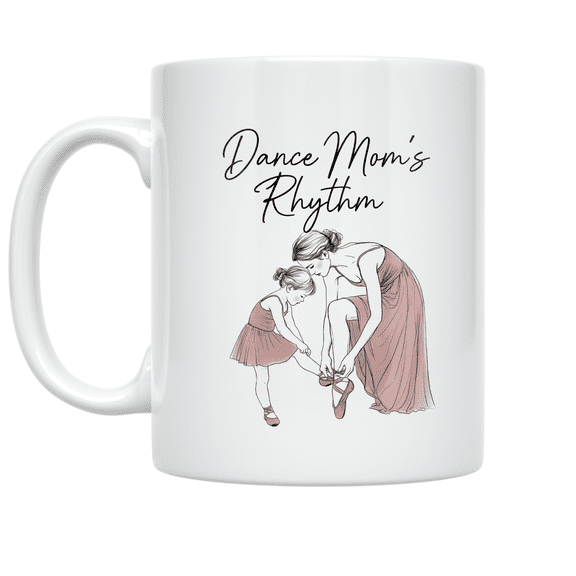 Dance Mom's Rhythm - Dance Mom - 11 oz Ceramic Coffee Mug