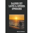 thumbnail image 1 of Dance My Love &amp; Other Stories, (Paperback), 1 of 1