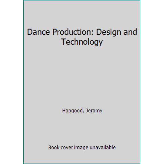 Pre-Owned Dance Production: Design and Technology (Paperback) 1138795917 9781138795914