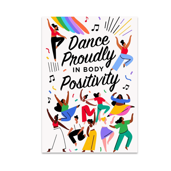 Dance Proudly in Body Positivity - Dance Enthusiast - 13x19 Poster Print
