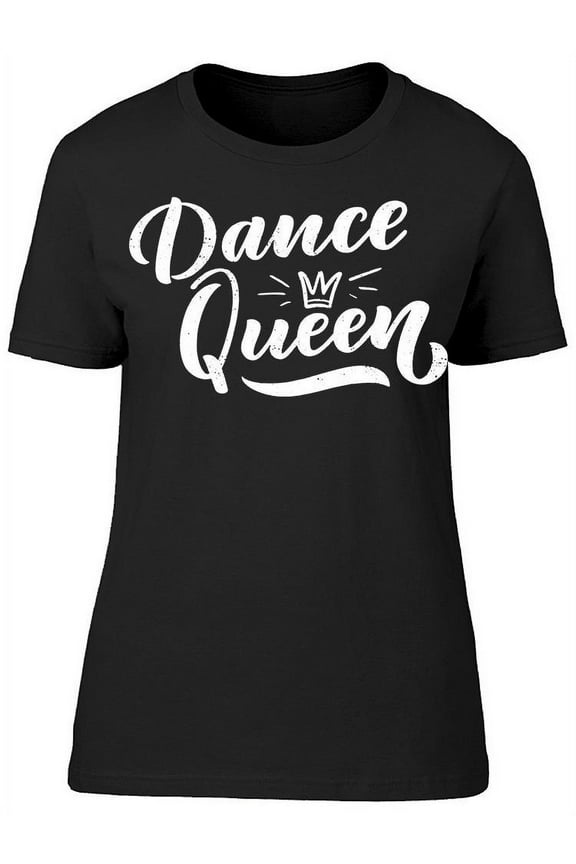 Dance Queen, Crown T-Shirt Women -Image by Shutterstock, Female XX-Large